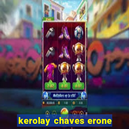 kerolay chaves erone